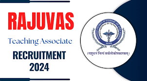 RAJUVAS Recruitment 2024: ટીચિંગ એસોસિયેટ પોસ્ટ્સ માટે અરજી કરો